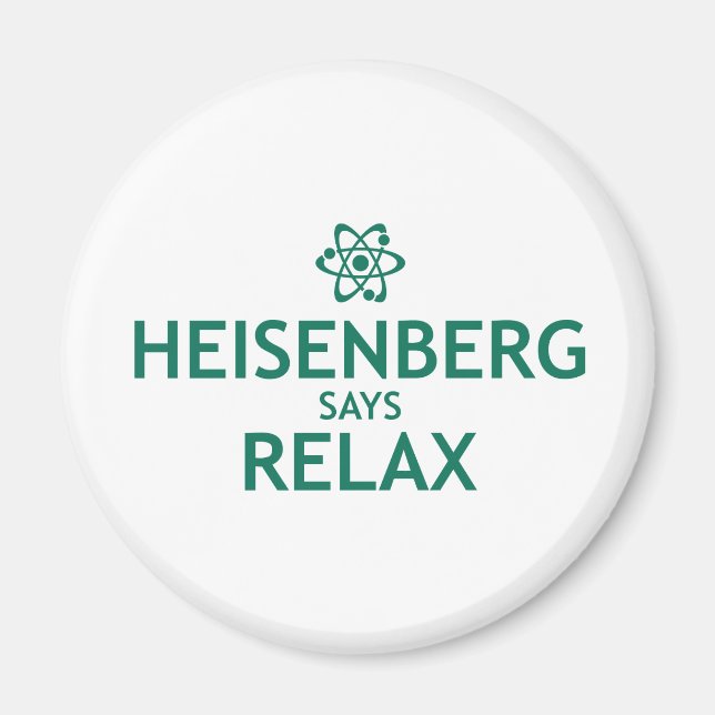 Imán Heisenberg Dice Relax (Frente)