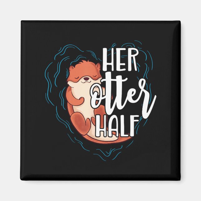 Imán Her Otter Half Pun Romantic Couple Valentine's Day (Frente)