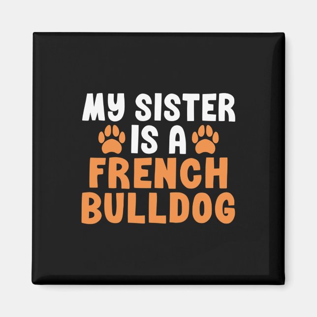 Imán Hermana Es Una Hermana Bulldog Francesa (Frente)