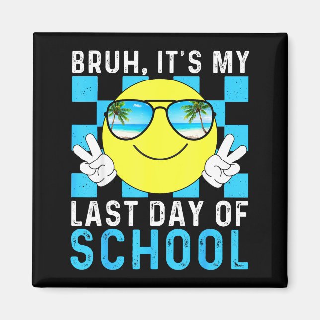 Imán Hermano Es Mi Último Día De Escuela-feliz Último D (Frente)