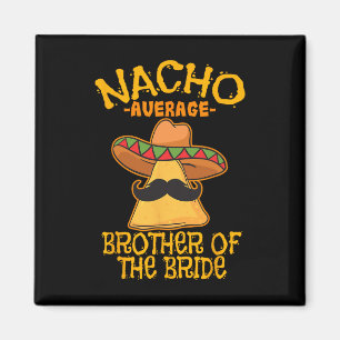 Imán Hermano Nacho Promedio De La Novia Boda Cinco D
