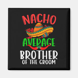 Imán Hermano Nacho Promedio Del Novio Divertido Cinco D