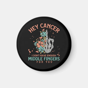 Imán Hey cáncer No Tengo Dedos del Medio Suficientes 