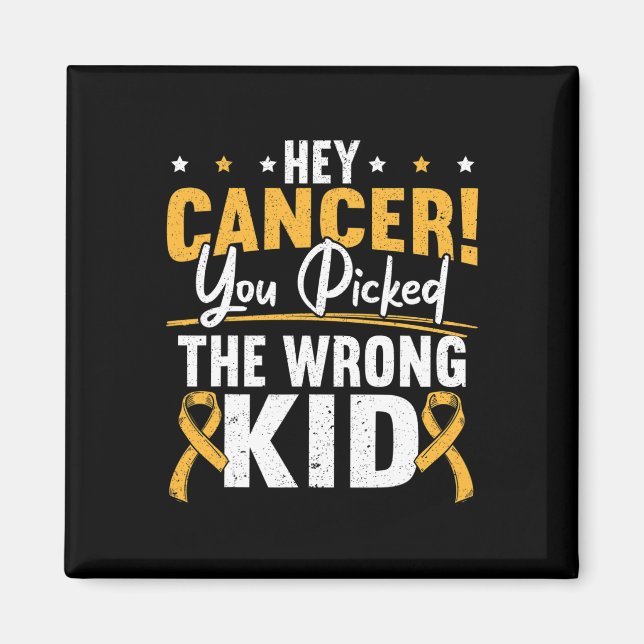 Imán Hey Cancer You Picked The Wrong Kid Childhood Canc (Frente)