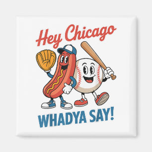 Imán Hey Chicago Whadya Say Funny Baseball Hot Dog 4th