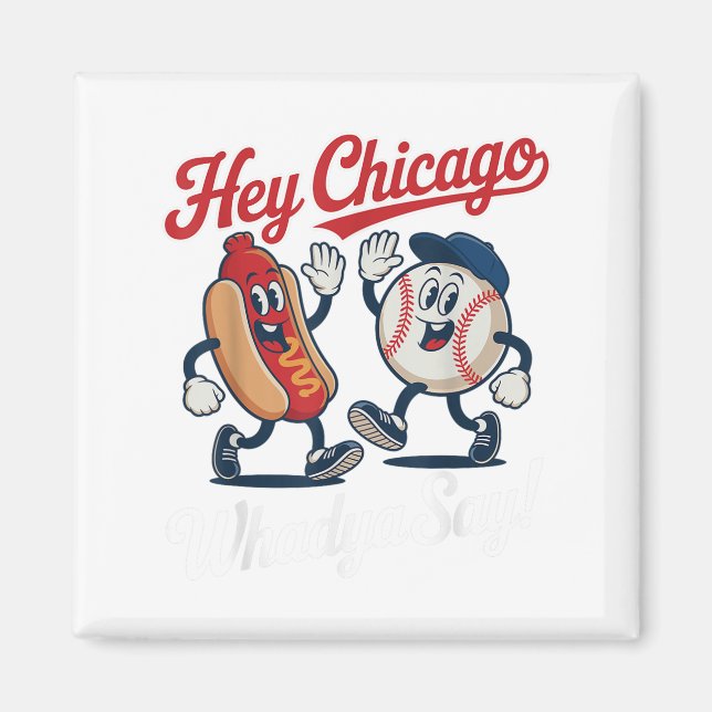 Imán Hey Chicago Whadya Say Funny Baseball Hot Dog 4th (Frente)