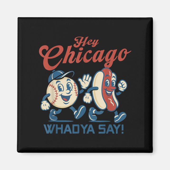 Imán Hey Chicago Whadya Say Hot Dog Baseball Graphic (Frente)