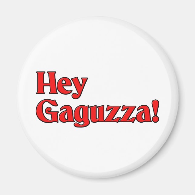 Imán ¡Hey Gaguzza! (Frente)