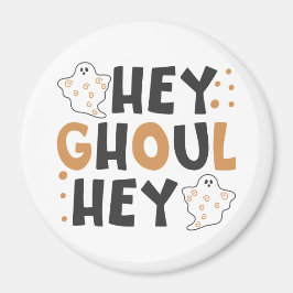 Imán Hey Ghoul Hey Magnet