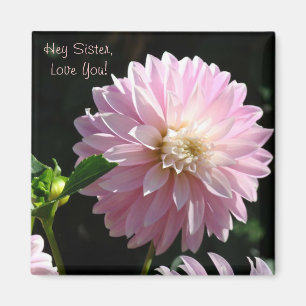 Imán Hey Sister Love You! magnet gifts Pink Dahlia