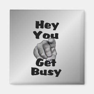 Imán Hey You Get Busy Funny