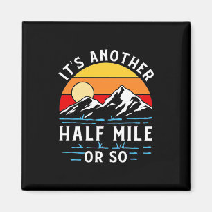 Imán Hiking It Is Another Half Mile Or So