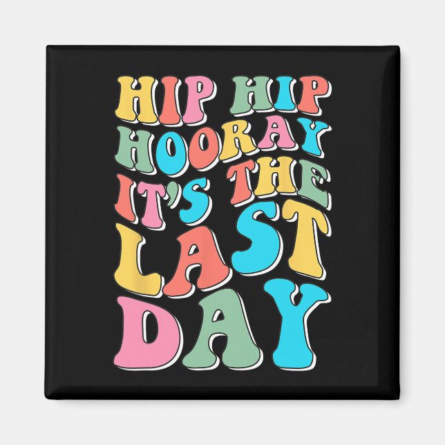 Imán Hip Hooray Es El Último Día Feliz Último Día De Cl (Frente)