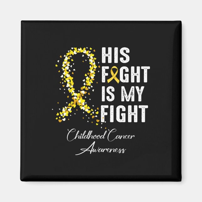 Imán His Fight Is My Fight Gold Ribbon Childhood Cancer (Frente)