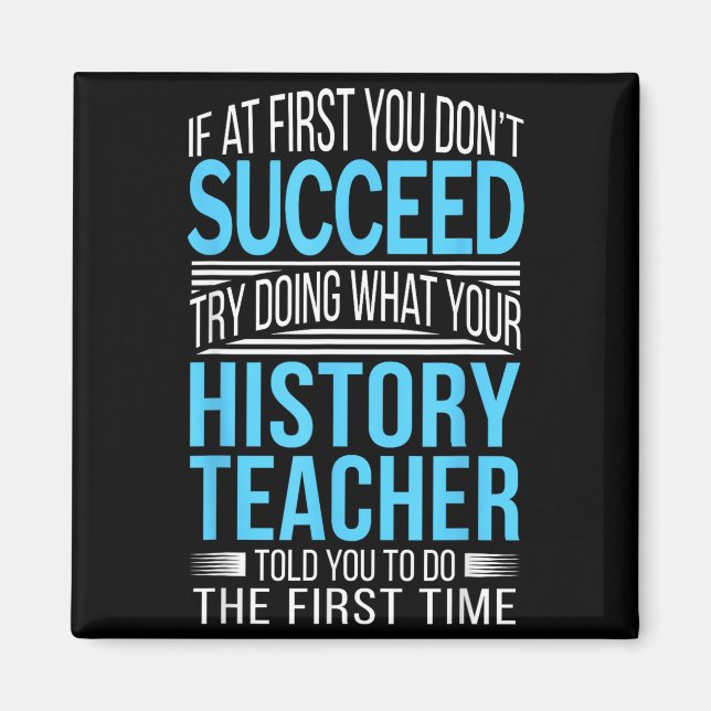 Imán History Teacher Shirt If At First You Don't Succee (Frente)