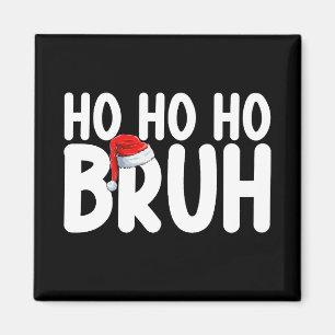 Imán Ho Ho Bruh Funny Navidades Santa Holiday