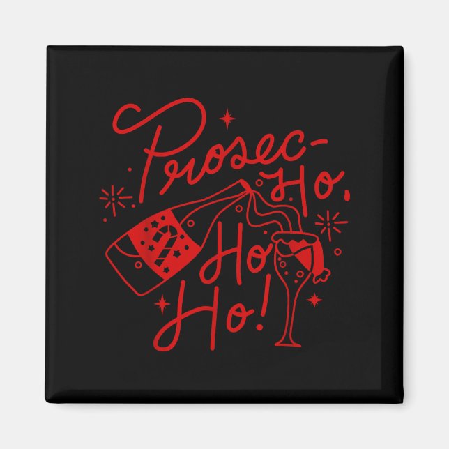 Imán Ho Ho Ho Prosecco Christmas Tee Funny Wine Lover H (Frente)