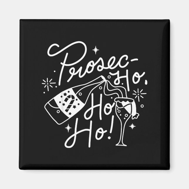 Imán Ho Ho Ho Prosecco Christmas Tee Funny Wine Lover H (Frente)