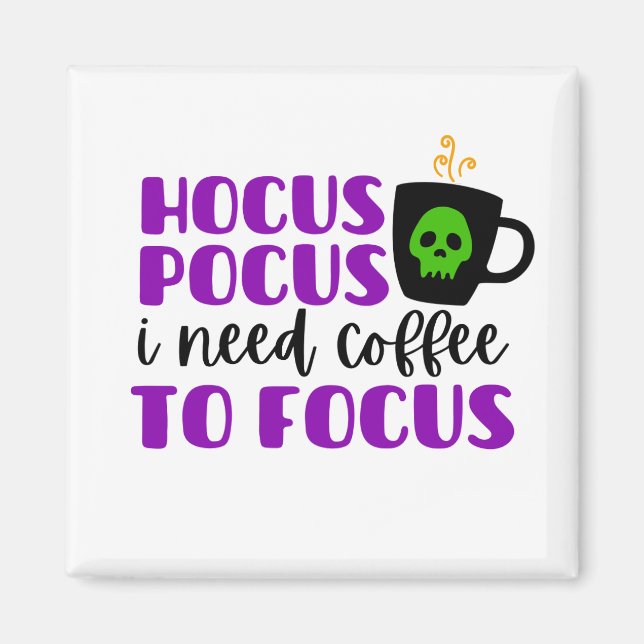 Imán Hocus Pocus Necesito que el café se centre (Frente)