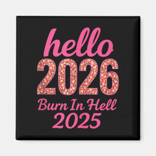 Imán Hola 2026 Burn In Hell 2025 Funny New Year Countd