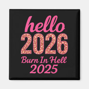 Imán Hola 2026 Burn In Hell 2025 Funny New Year Countd