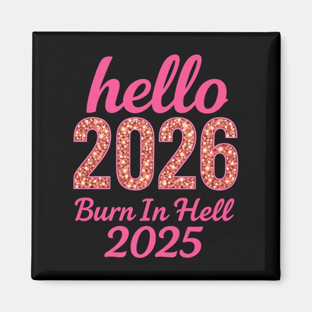 Imán Hola 2026 Burn In Hell 2025 Funny New Year Countd (Frente)
