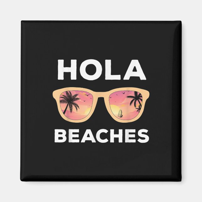 Imán Hola Beaches Funny Beach Vacation Summer _1 (Frente)
