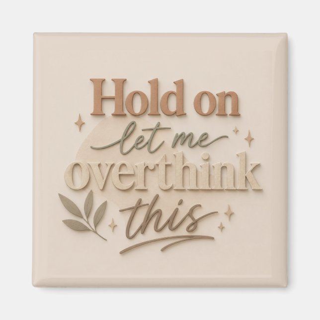 Imán Hold on let me overthinking this (Frente)
