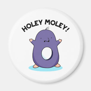 Imán Holey Moley Funny Mole Pun