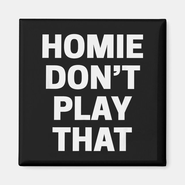 Imán Homie Don't Play That Funny 90s Tv Saying Referenc (Frente)