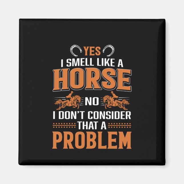 Imán Horse Art Sí Huelo Como Un Caballo (Frente)