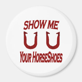 Imán HorseShoes 3" Magnet - Muéstrame tus zapatos de ca