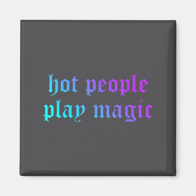 Imán Hot People Play Magic Funny Quote  (Frente)