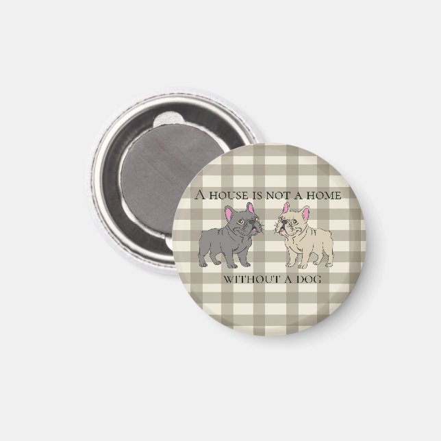 Imán House is not a home without a dog (Anverso/Reverso)