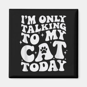 Imán Hoy Solo Hablo Con Mi Gato Divertido Amante De Los