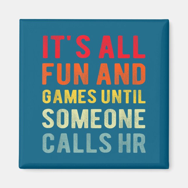 Imán Hr Funny It's All Fun And Games Hr Quotes Human Re (Frente)