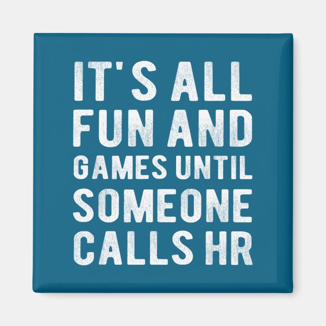 Imán Hr Funny It's All Fun And Games Hr Quotes Human Re (Frente)