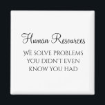 Imán HR Resolvemos problemas que no sabías que tenías<br><div class="desc">Este diseño fue creado a través del arte digital. Se puede personalizar haciendo clic en el botón personalizar y cambiando el color, agregando un nombre, iniciales o tus palabras favoritas. Contáctame en colorflowcreations@gmail.com si quieres tener este diseño en otro producto. Compra mi pintura de acrílico abstracta original a la venta...</div>