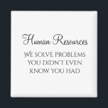 Imán HR Resolvemos problemas que no sabías que tenías<br><div class="desc">Este diseño fue creado a través del arte digital. Se puede personalizar haciendo clic en el botón personalizar y cambiando el color, agregando un nombre, iniciales o tus palabras favoritas. Contáctame en colorflowcreations@gmail.com si quieres tener este diseño en otro producto. Compra mi pintura de acrílico abstracta original a la venta...</div>
