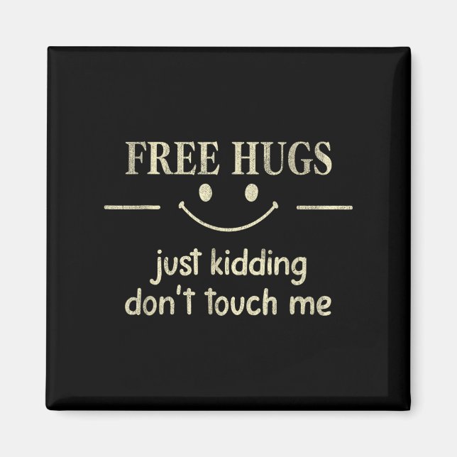 Imán Hugs Just Kidding Don't Touch Me Funny Social  (Frente)
