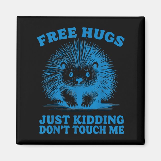 Imán Hugs Just Kidding Don't Touch Me Hedgehog Funny Sa (Frente)