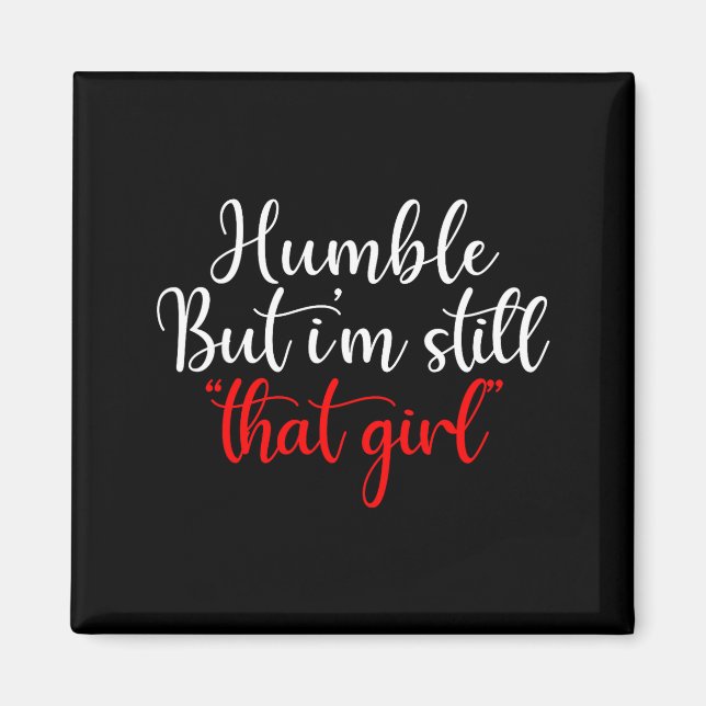 Imán Humble But I'm Still That Girl Funny Saying  (Frente)