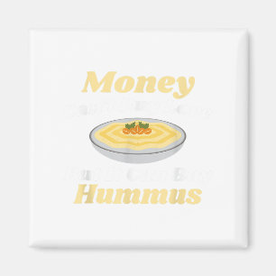 Imán Hummus T Shirt divertido - El dinero no puede comp