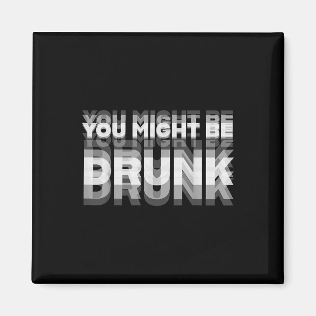 Imán Humor divertidísimo para beber que podrías estar e (Frente)