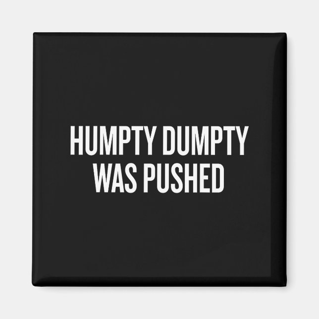 Imán Humpty Dumpty Was Pushed Funny Quote  (Frente)