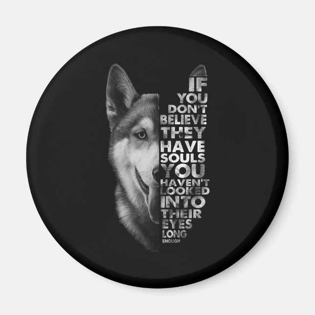 Imán Husky si no crees que tienen perros de almas (Frente)