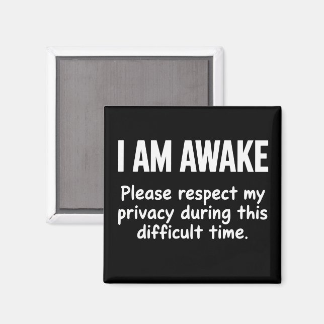 Imán I Am Awake Please Respect My Privacy Funny Sarcasm (Anverso/Reverso)
