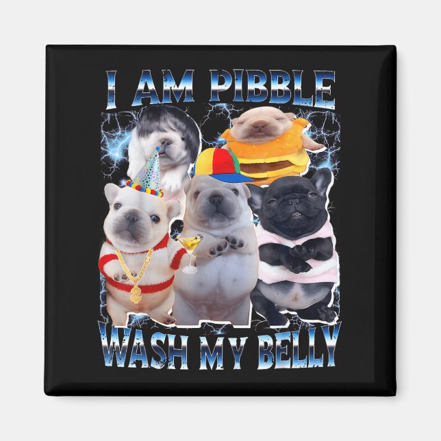 Imán I Am Bble Wash My Belly Bble Meme Funny Dog Brainr (Frente)