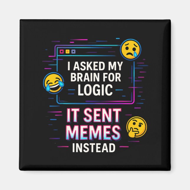 Imán I Asked My Brain For Logic  (Frente)