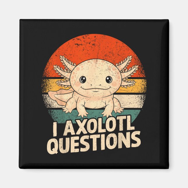 Imán I Axolotl Questions Shirt Adults Youth Kids Retro  (Frente)